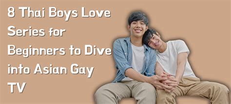 8 Thai Boys Love Series for Beginners to Dive into Asian Gay TV.